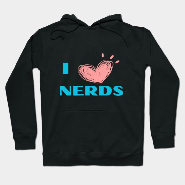 I love nerds Hoodie by XclusiveDesignMA